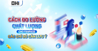 Cách đo lường Fanpage chất lượng và các chỉ số cần lưu ý