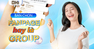 XÂY DỰNG GROUP VỚI FANPAGE - ĐÂU LÀ LỰA CHỌN TỐI ƯU?