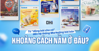 Từ “Đăng bài cho có” đến hệ thống Marketing bài bản - Khoảng cách nằm ở đâu?