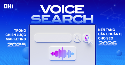 VOICE SEARCH TRONG CHIẾN LƯỢC MARKETING 2025: NỀN TẢNG CẦN CHUẨN BỊ CHO SEO 2026