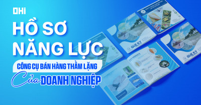Hồ sơ năng lực - Công cụ bán hàng thầm lặng của doanh nghiệp