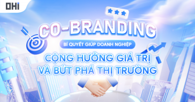Co-Branding: Bí quyết giúp doanh nghiệp cộng hưởng giá trị và bứt phá thị trường