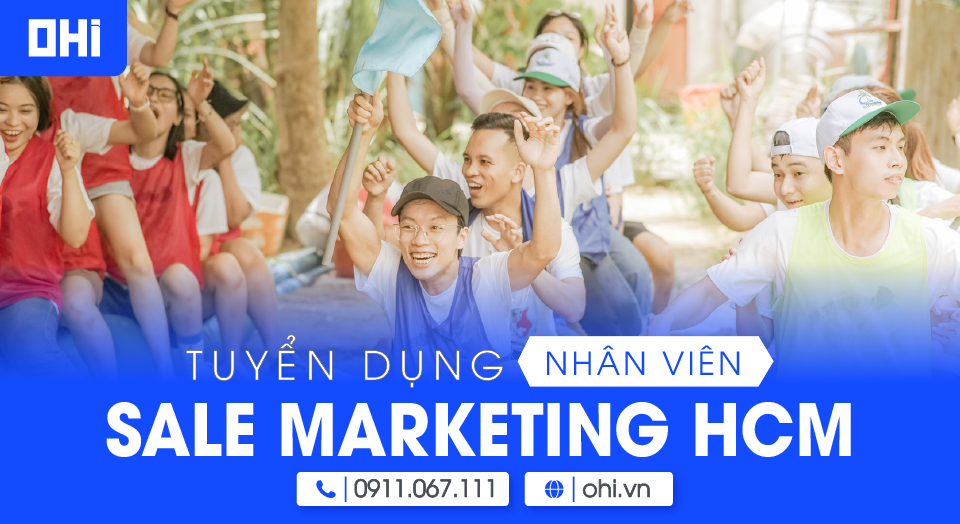 [Tuyển dụng Tháng 3] Nhân Viên Sale Marketing - Làm việc tại Hồ Chí Minh